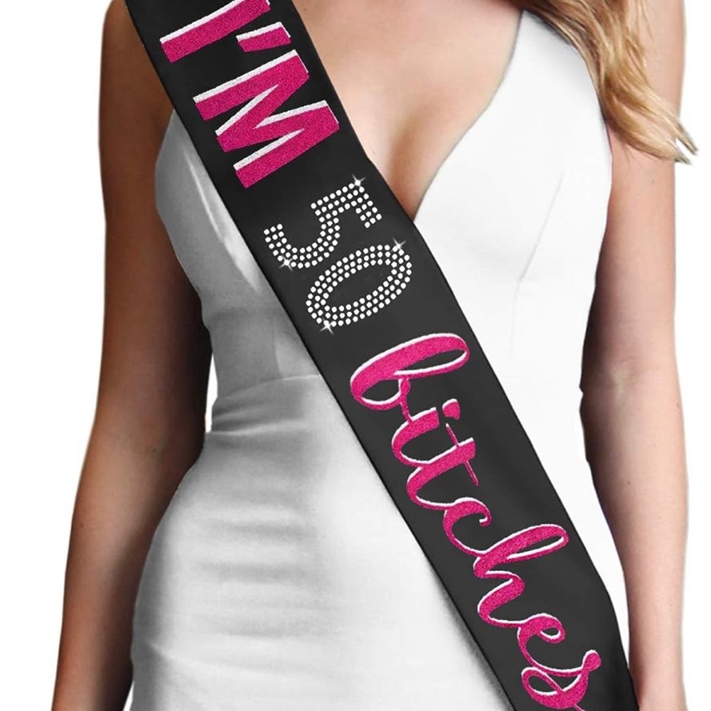 NEW - I’m 50 Bitches, 50th Birthday Sash!